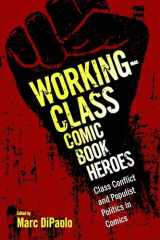 9781496818188-1496818180-Working-Class Comic Book Heroes: Class Conflict and Populist Politics in Comics