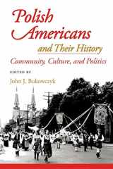 9780822959601-0822959607-Polish Americans and Their History: Community, Culture, and Politics