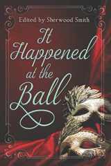 9781611387537-1611387531-It Happened at the Ball
