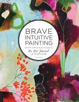9781592539413-1592539416-Brave Intuitive Painting: An Art Journal For Living Creatively