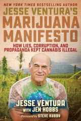 9781510723764-1510723765-Jesse Ventura's Marijuana Manifesto: How Lies, Corruption, and Propaganda Kept Cannabis Illegal