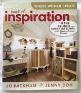 9781600595646-1600595642-Where Women Create: Book of Inspiration: In the Studio and Behind the Scenes with Extraordinary Women