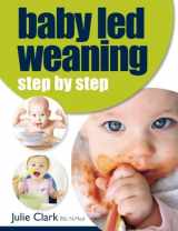 9781999730604-1999730607-Baby Led Weaning: Step by Step