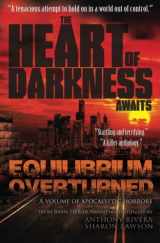 9781940658216-1940658217-Equilibrium Overturned: The Heart of Darkness Awaits