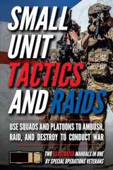 9781734888034-1734888032-Small Unit Tactics and Raids: Two Illustrated Manuals (Small Unit Soldiers)