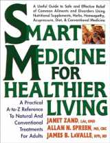 9780895298676-0895298678-Smart Medicine for Healthier Living : Practical A-Z Reference to Natural and Conventional Treatments for Adults