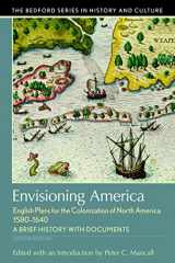 9781319048907-1319048900-Envisioning America: English Plans for the Colonization of North America (Bedford Cultural Editions)