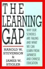 9780671709839-0671709836-The Learning Gap: Why Our Schools Are Failing and What We Can Learn from Japanese and Chinese Education