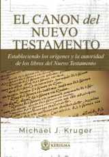 9781956778045-1956778047-El Canon del Nuevo Testamento: Estableciendo Los Orígenes y la Autoridad de Los Libros Del Nuevo Testamento (Spanish Edition)
