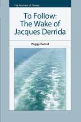 9780748641543-0748641548-To Follow: The Wake of Jacques Derrida (The Frontiers of Theory)