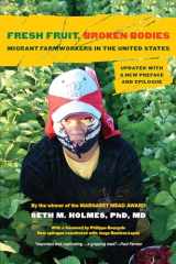 9780520398634-0520398637-Fresh Fruit, Broken Bodies: Migrant Farmworkers in the United States, Updated with a New Preface and Epilogue (Volume 27) (California Series in Public Anthropology)