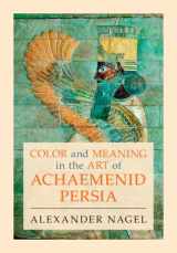 9781009361293-1009361295-Color and Meaning in the Art of Achaemenid Persia
