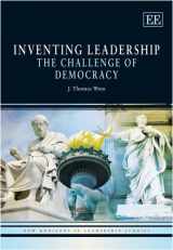 9781840649550-1840649550-Inventing Leadership: The Challenge of Democracy (New Horizons in Leadership Studies series)