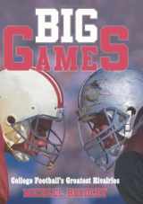 9781574889086-1574889087-Big Games: College Football's Greatest Rivalries