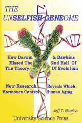 9781523293490-1523293497-The Unselfish Genome-How Darwin & Dawkins Missed The 2nd Half Of The Theory Of Evolution: New Research Reveals The Hormones That Control Human Aging