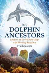 9781591432319-1591432316-Our Dolphin Ancestors: Keepers of Lost Knowledge and Healing Wisdom