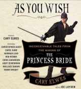 9781442383456-1442383453-As You Wish: Inconceivable Tales from the Making of The Princess Bride