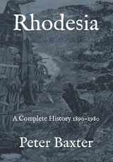 9781726710626-1726710629-Rhodesia: A Complete History 1890-1980
