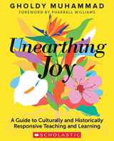 9781338856606-133885660X-Unearthing Joy: A Guide to Culturally and Historically Responsive Curriculum and Instruction