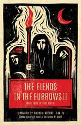 9781944286200-1944286209-The Fiends in the Furrows II: More Tales of Folk Horror