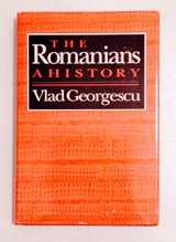 9780814205112-0814205119-The Romanians: A History (Romanian Literature and Thought in Translation Series)