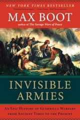 9780871406880-0871406888-Invisible Armies: An Epic History of Guerrilla Warfare from Ancient Times to the Present