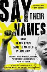 9781538737835-1538737833-Say Their Names: How Black Lives Came to Matter in America