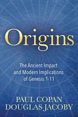 9781683509509-1683509501-Origins: The Ancient Impact and Modern Implications of Genesis 1-11