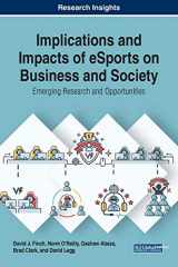 9781799815389-1799815382-Implications and Impacts of eSports on Business and Society: Emerging Research and Opportunities (Advances in E-business Research)