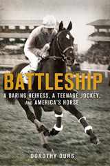 9780312641856-0312641850-Battleship: A Daring Heiress, a Teenage Jockey, and America's Horse