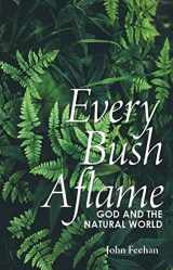 9781847309488-1847309488-Every Bush Aflame: Science God and the Natural World