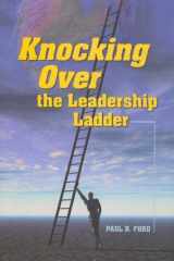 9781889638584-1889638587-Knocking Over the Leadership Ladder