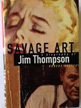 9780394584072-0394584074-Savage Art: A Biography of Jim Thompson