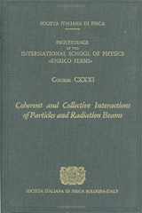 9789051992816-9051992815-Coherent and Collective Interactions of Particles and Radiation Beams: Varenna on Lake Como, Villa Monastero, 11-21 July 1995 (International School of ... of the International School of Physics)