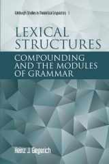 9780748624614-0748624619-Lexical Structures: Compounding and the Modules of Grammar (Edinburgh Studies in Theoretical Linguistics)