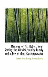 9781115953368-1115953362-Memoirs of Mr. Robert Swan Stanley the Alnwick Stanley Family and a Few of their Contemporaries