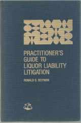 9780831805562-0831805560-Practitioner's guide to liquor liability litigation
