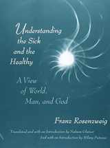 9780674921191-0674921194-Understanding the Sick and the Healthy: A View of World, Man, and God