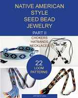 9781540799609-1540799603-Native American Style Seed Bead Jewelry. Part II. Chokers, hatbands, necklaces: 22 loom patterns