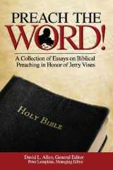 9781939283016-1939283019-Preach the Word! a Collection of Essays on Biblical Preaching in Honor of Jerry Vines