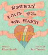 9781665907460-1665907460-Somebody Loves You, Mr. Hatch