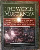 9780316091350-0316091359-The World Must Know: The History of the Holocaust As Told in the United States Holocaust Memorial Museum