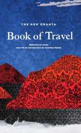 9781847084880-1847084885-The New Granta Book of Travel