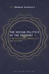 9781474289399-1474289398-The Design Politics of the Passport: Materiality, Immobility, and Dissent