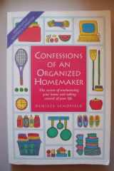 9781558703612-1558703616-Confessions of an Organized Homemaker: The Secrets of Uncluttering Your Home and Taking Control of Your Life