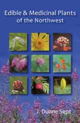 9780973981988-0973981989-Edible and Medicinal Plants of The Northwest