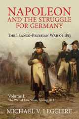 9781107439733-1107439736-Napoleon and the Struggle for Germany: The Franco-Prussian War of 1813 (Cambridge Military Histories) (Volume 1)