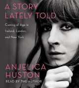 9781442361591-144236159X-A Story Lately Told: Coming of Age in Ireland, London, and New York