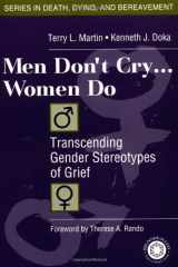 9780876309957-0876309953-Men Don't Cry, Women Do: Transcending Gender Stereotypes of Grief (Series in Death, Dying, and Bereavement)