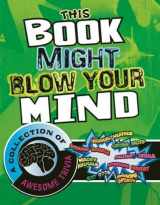 9781476577463-1476577463-This Book Might Blow Your Mind: A Collection of Awesome Trivia (Super Trivia Collection)